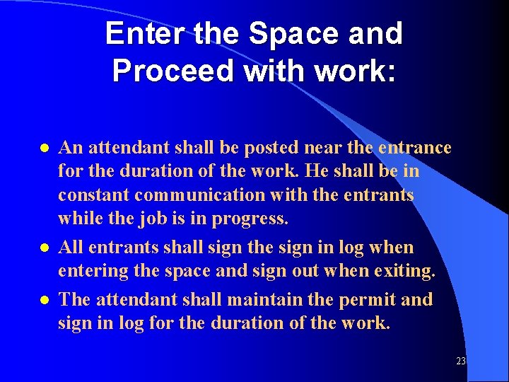 Enter the Space and Proceed with work: l l l An attendant shall be