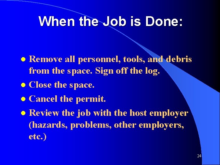 When the Job is Done: Remove all personnel, tools, and debris from the space.