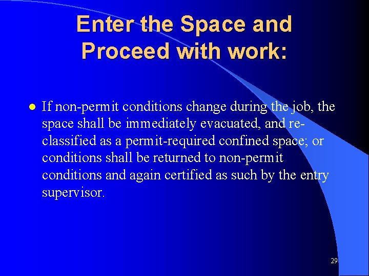 Enter the Space and Proceed with work: l If non-permit conditions change during the