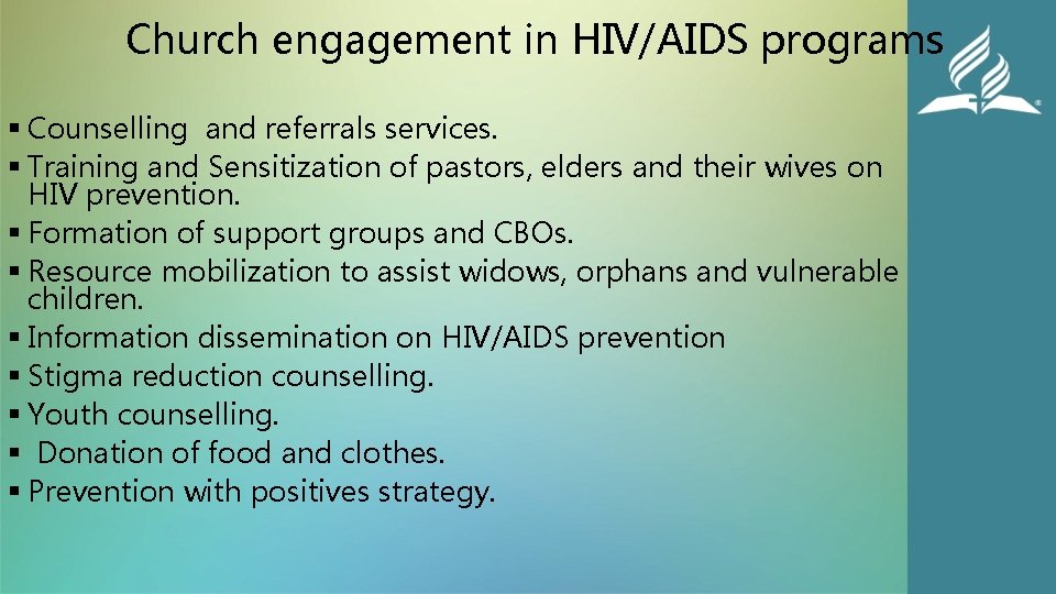 Church engagement in HIV/AIDS programs § Counselling and referrals services. § Training and Sensitization