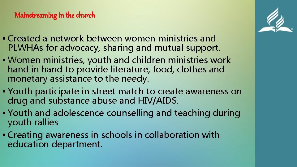 Mainstreaming in the church § Created a network between women ministries and PLWHAs for