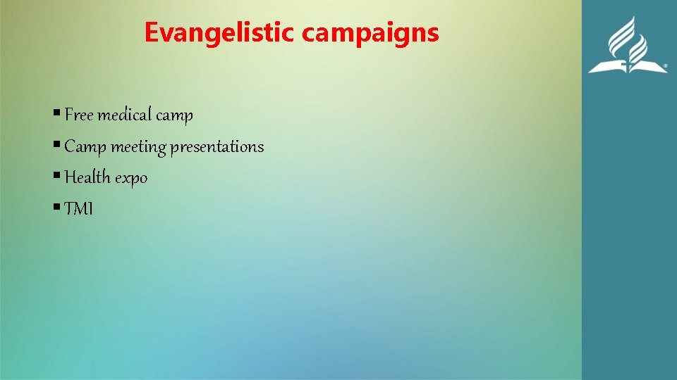 Evangelistic campaigns § Free medical camp § Camp meeting presentations § Health expo §