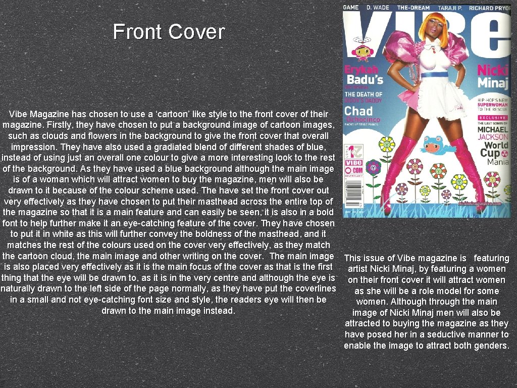 Front Cover Vibe Magazine has chosen to use a ‘cartoon’ like style to the