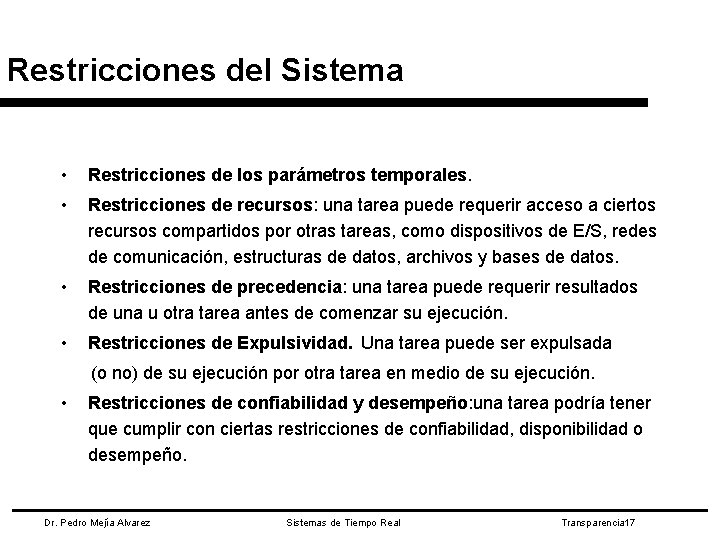Restricciones del Sistema • Restricciones de los parámetros temporales. • Restricciones de recursos: una