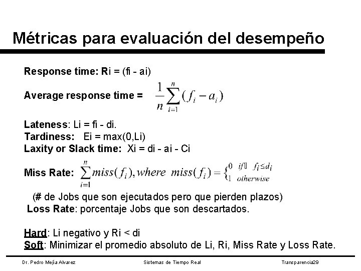 Métricas para evaluación del desempeño Response time: Ri = (fi - ai) Average response