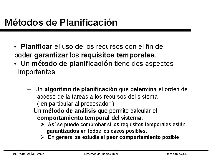 Métodos de Planificación • Planificar el uso de los recursos con el fin de