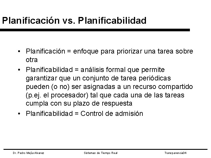 Planificación vs. Planificabilidad • Planificación = enfoque para priorizar una tarea sobre otra •