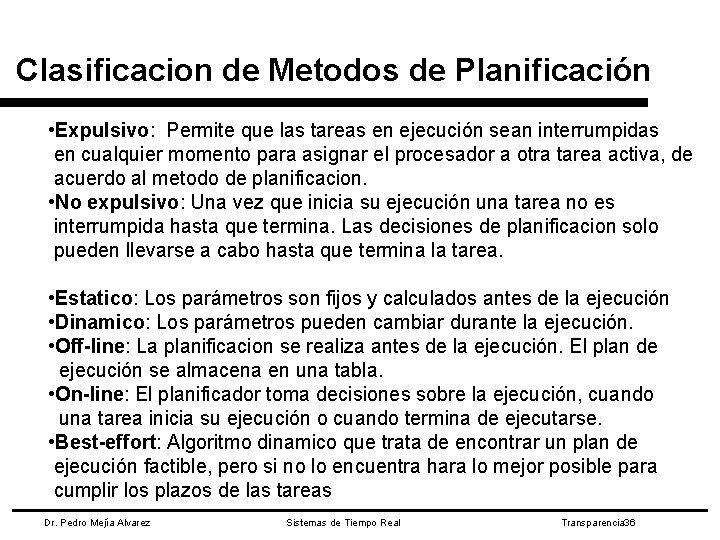 Clasificacion de Metodos de Planificación • Expulsivo: Permite que las tareas en ejecución sean