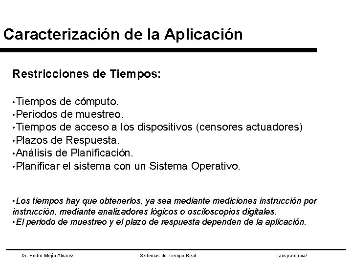 Caracterización de la Aplicación Restricciones de Tiempos: • Tiempos de cómputo. • Periodos de