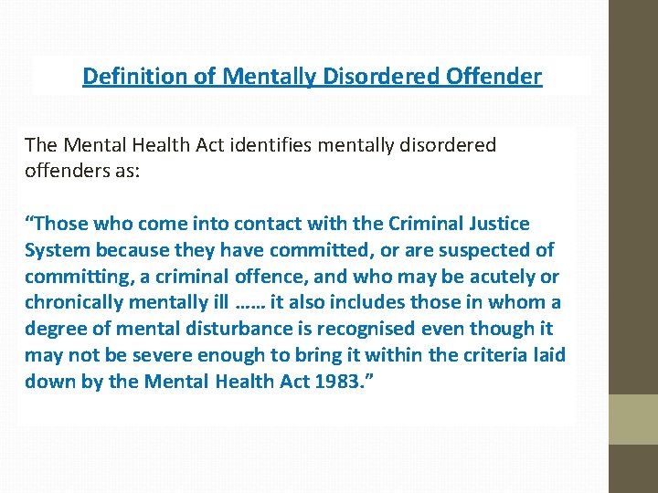 Definition of Mentally Disordered Offender The Mental Health Act identifies mentally disordered offenders as: