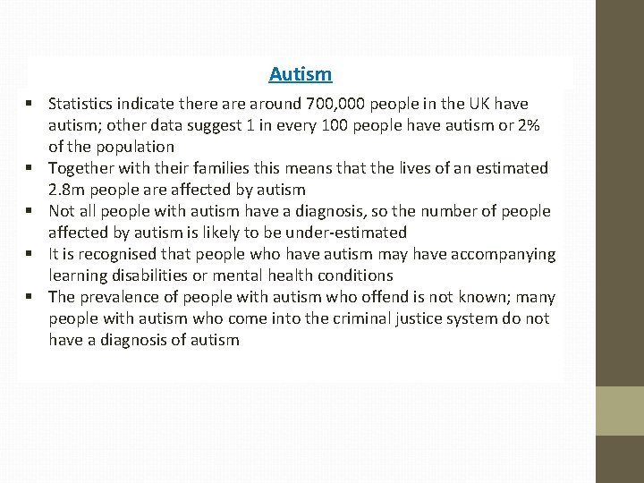 Autism § Statistics indicate there around 700, 000 people in the UK have autism;