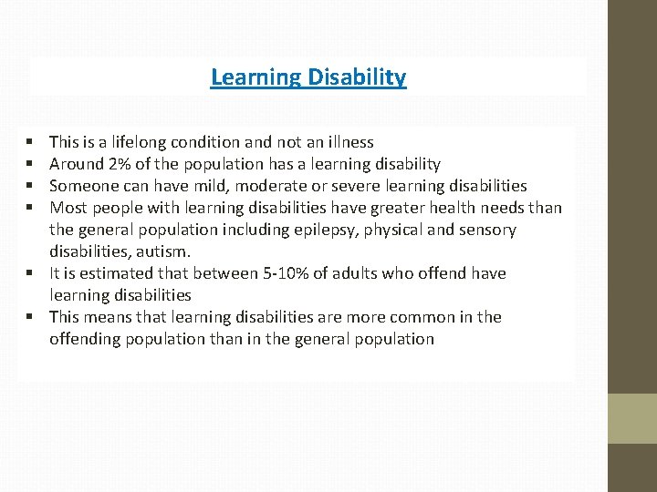 Learning Disability This is a lifelong condition and not an illness Around 2% of