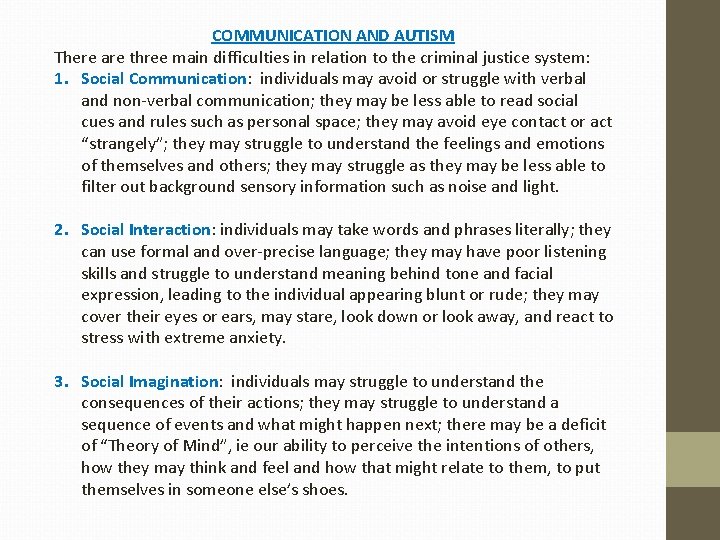 COMMUNICATION AND AUTISM There are three main difficulties in relation to the criminal justice