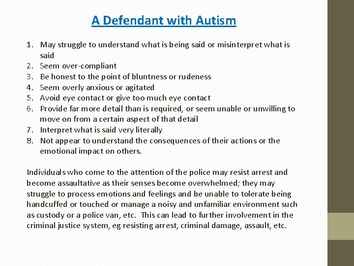 A Defendant with Autism 1. May struggle to understand what is being said or