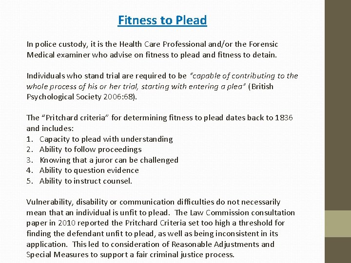 Fitness to Plead In police custody, it is the Health Care Professional and/or the