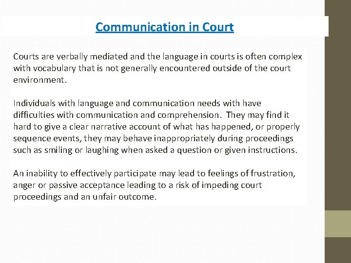 Communication in Courts are verbally mediated and the language in courts is often complex