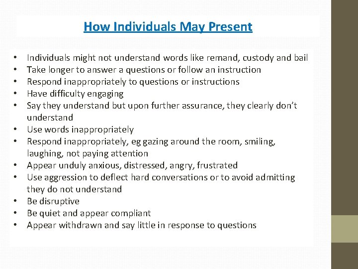 How Individuals May Present • • • Individuals might not understand words like remand,