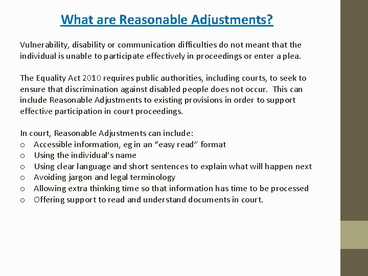 What are Reasonable Adjustments? Vulnerability, disability or communication difficulties do not meant that the