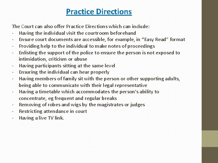 Practice Directions The Court can also offer Practice Directions which can include: - Having