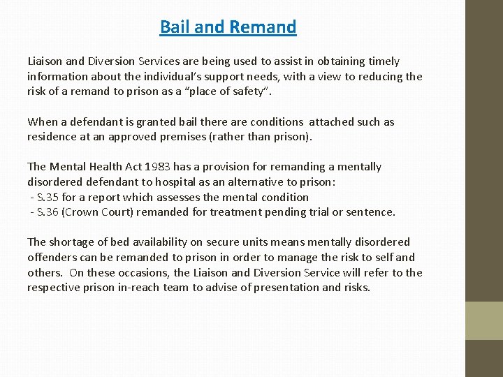 Bail and Remand Liaison and Diversion Services are being used to assist in obtaining