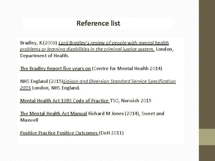 Reference list Bradley, K. (2009) Lord Bradley’s review of people with mental health problems