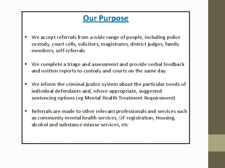 Our Purpose § We accept referrals from a wide range of people, including police