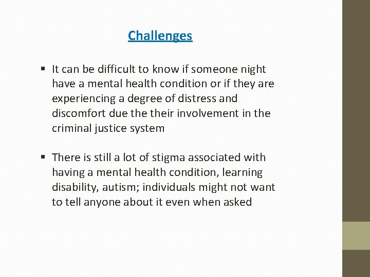 Challenges § It can be difficult to know if someone night have a mental