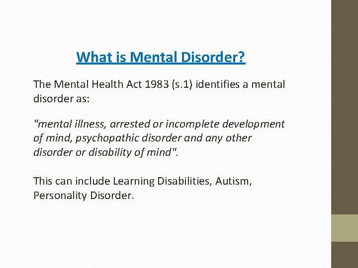 What is Mental Disorder? The Mental Health Act 1983 (s. 1) identifies a mental