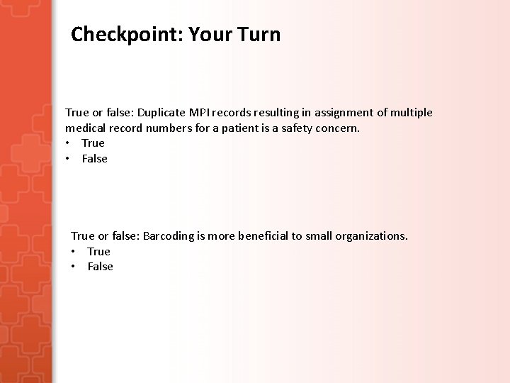 Checkpoint: Your Turn True or false: Duplicate MPI records resulting in assignment of multiple Checkpoint: Your Turn True or false: Duplicate MPI records resulting in assignment of multiple