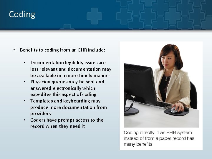 Coding • Benefits to coding from an EHR include: • Documentation legibility issues are Coding • Benefits to coding from an EHR include: • Documentation legibility issues are