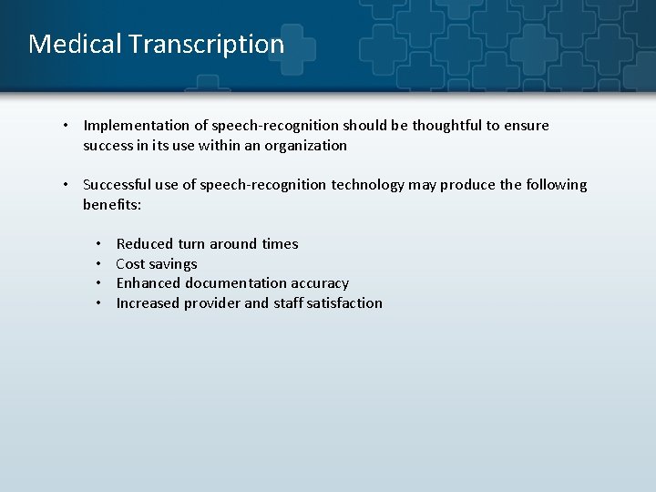 Medical Transcription • Implementation of speech-recognition should be thoughtful to ensure success in its Medical Transcription • Implementation of speech-recognition should be thoughtful to ensure success in its