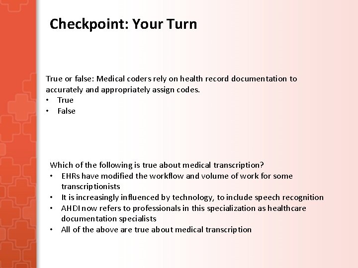 Checkpoint: Your Turn True or false: Medical coders rely on health record documentation to Checkpoint: Your Turn True or false: Medical coders rely on health record documentation to
