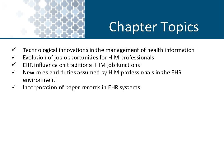 Chapter Topics Technological innovations in the management of health information Evolution of job opportunities Chapter Topics Technological innovations in the management of health information Evolution of job opportunities