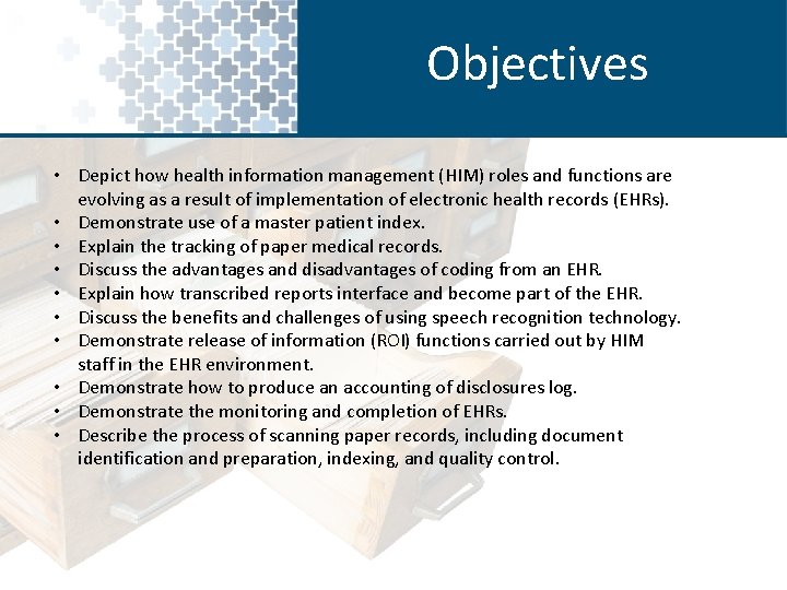Objectives • Depict how health information management (HIM) roles and functions are evolving as Objectives • Depict how health information management (HIM) roles and functions are evolving as