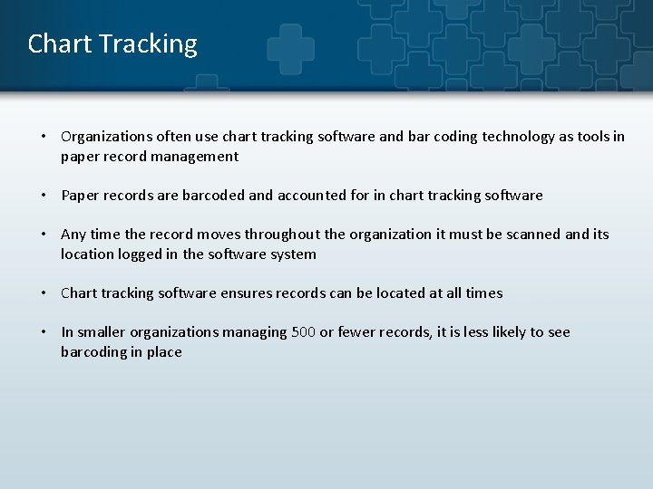 Chart Tracking • Organizations often use chart tracking software and bar coding technology as Chart Tracking • Organizations often use chart tracking software and bar coding technology as