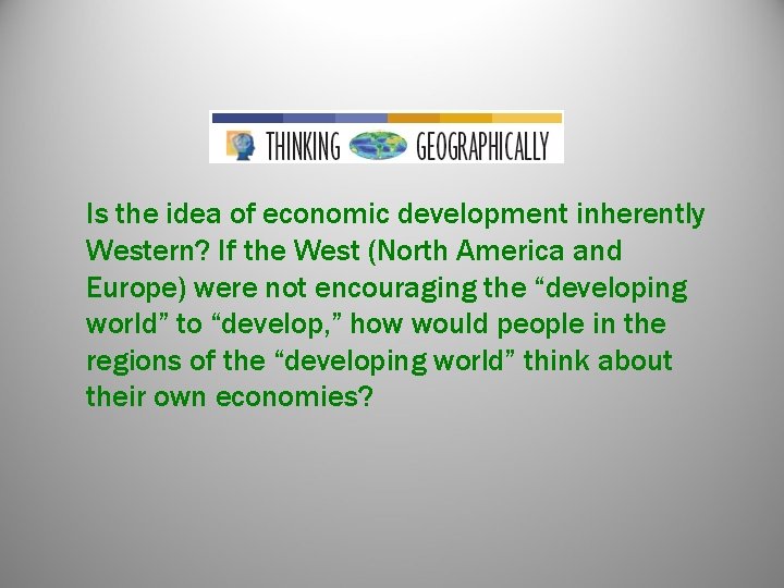 Is the idea of economic development inherently Western? If the West (North America and Is the idea of economic development inherently Western? If the West (North America and