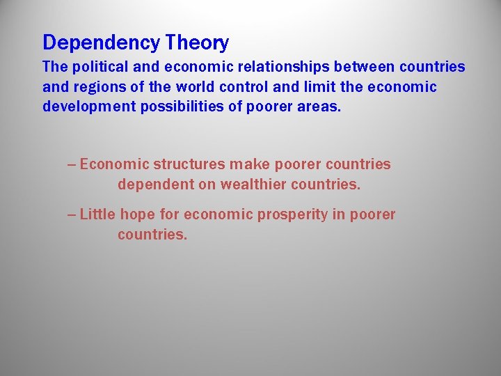 Dependency Theory The political and economic relationships between countries and regions of the world Dependency Theory The political and economic relationships between countries and regions of the world