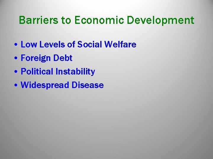 Barriers to Economic Development • Low Levels of Social Welfare • Foreign Debt • Barriers to Economic Development • Low Levels of Social Welfare • Foreign Debt •