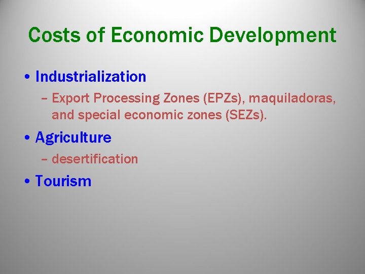 Costs of Economic Development • Industrialization – Export Processing Zones (EPZs), maquiladoras, and special Costs of Economic Development • Industrialization – Export Processing Zones (EPZs), maquiladoras, and special