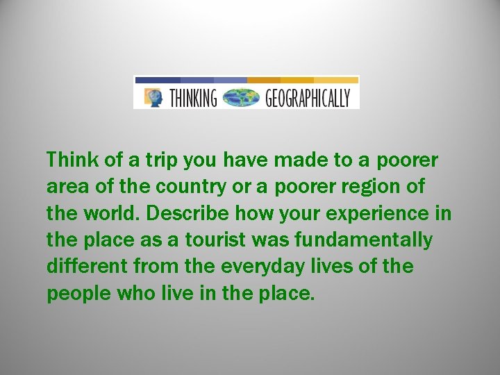 Think of a trip you have made to a poorer area of the country Think of a trip you have made to a poorer area of the country