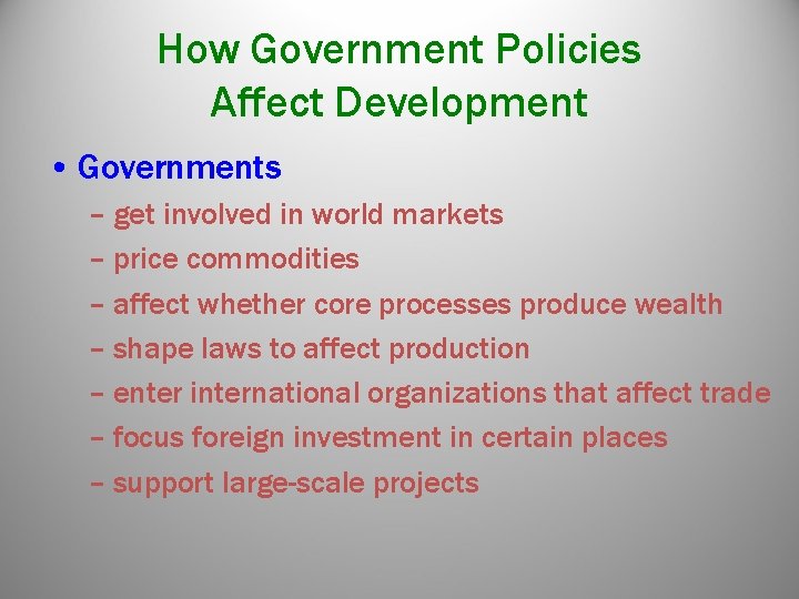 How Government Policies Affect Development • Governments – get involved in world markets – How Government Policies Affect Development • Governments – get involved in world markets –