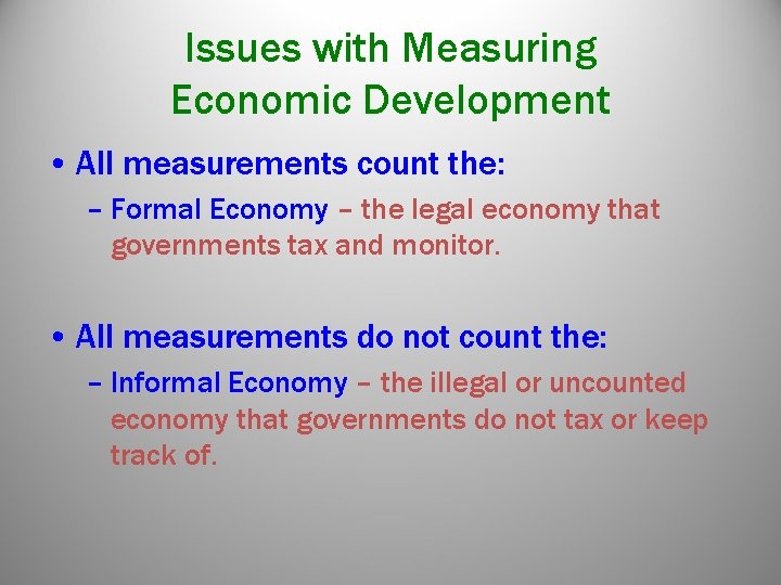 Issues with Measuring Economic Development • All measurements count the: – Formal Economy – Issues with Measuring Economic Development • All measurements count the: – Formal Economy –