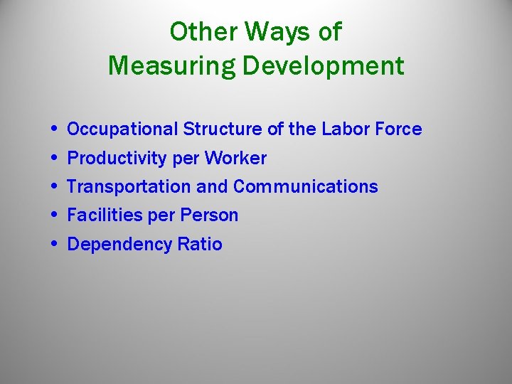 Other Ways of Measuring Development • Occupational Structure of the Labor Force • Productivity Other Ways of Measuring Development • Occupational Structure of the Labor Force • Productivity