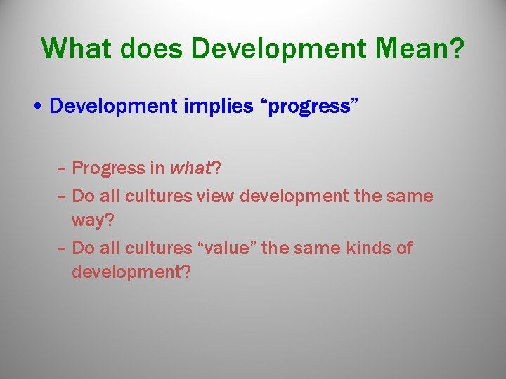 What does Development Mean? • Development implies “progress” – Progress in what? – Do What does Development Mean? • Development implies “progress” – Progress in what? – Do