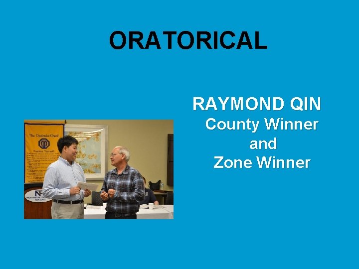 ORATORICAL RAYMOND QIN County Winner and Zone Winner 