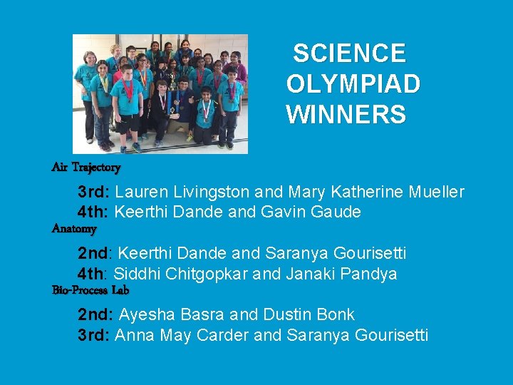  SCIENCE OLYMPIAD WINNERS Air Trajectory 3 rd: Lauren Livingston and Mary Katherine Mueller