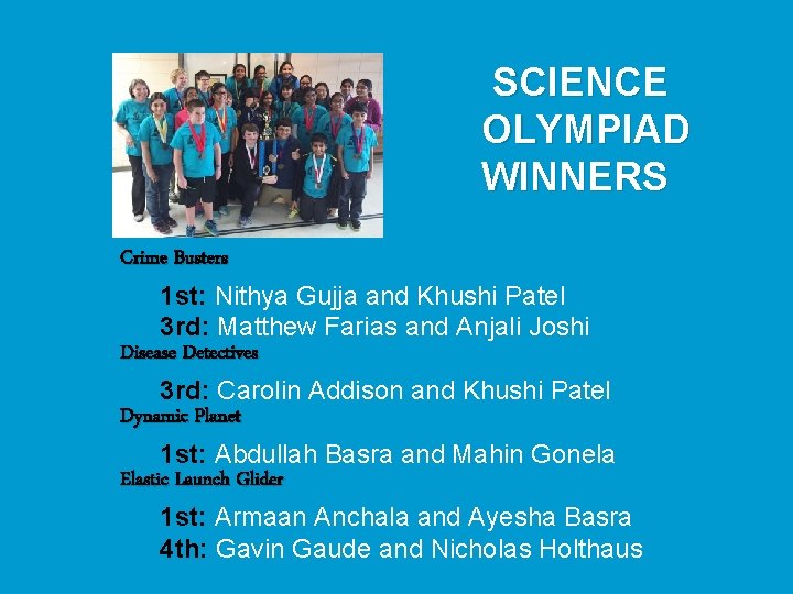  SCIENCE OLYMPIAD WINNERS Crime Busters 1 st: Nithya Gujja and Khushi Patel 3