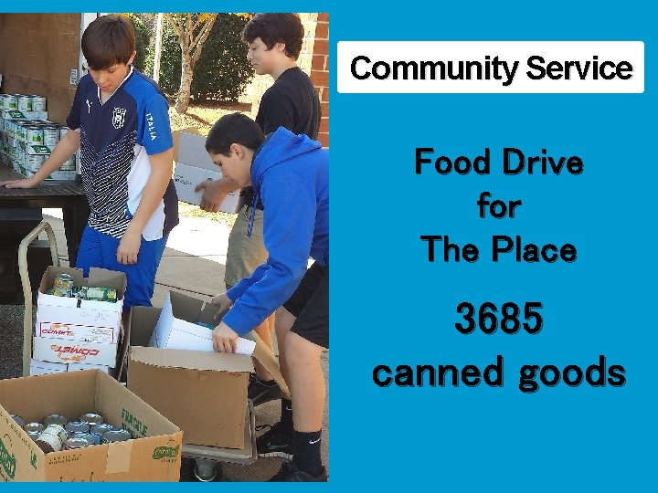 Community Service Food Drive for The Place 3685 canned goods 