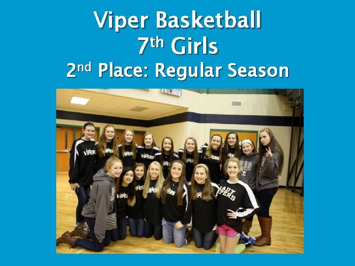 Viper Basketball th 7 Girls 2 nd Place: Regular Season 