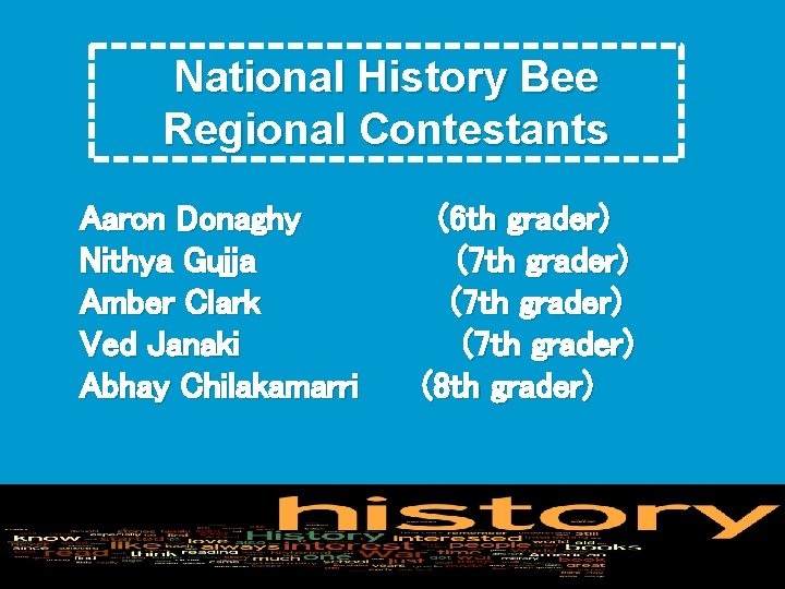 National History Bee Regional Contestants Aaron Donaghy (6 th grader) Nithya Gujja (7 th